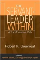 A bennünk rejlő szolga-vezető: A Transformative Path - The Servant-Leader Within: A Transformative Path