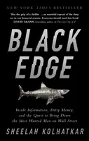 Black Edge - Bennfentes információk, piszkos pénzek és a Wall Street legkeresettebb emberének elkapására irányuló törekvés - Black Edge - Inside Information, Dirty Money, and the Quest to Bring Down the Most Wanted Man on Wall Street