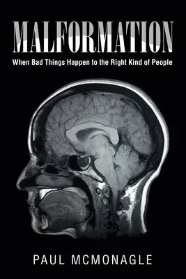 Rendellenesség: Amikor rossz dolgok történnek a megfelelő emberekkel - Malformation: When Bad Things Happen to the Right Kind of People