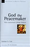 Isten a béketeremtő - Hogyan hozza az engesztelés a sálemet (Cole Graham A (Szerző)) - God the Peacemaker - How Atonement Brings Shalom (Cole Graham A (Author))