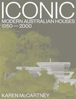Ikonikus: Modern ausztrál házak 1950-2000 - Iconic: Modern Australian Houses 1950-2000
