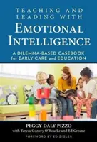 Tanítás és vezetés érzelmi intelligenciával: A Dilemma-alapú esetkönyv a korai gondozás és nevelés számára - Teaching and Leading with Emotional Intelligence: A Dilemma-Based Casebook for Early Care and Education