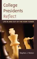 Főiskolai elnökök elmélkedése: Life in and out of the Ivory Tower - College Presidents Reflect: Life in and out of the Ivory Tower