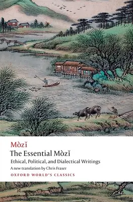 The Essential Mzǐ: Etikai, politikai és dialektikus írások - The Essential Mzǐ: Ethical, Political, and Dialectical Writings