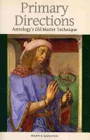 Elsődleges irányok: Az asztrológia régi mesteri technikája - Primary Directions: Astrology's Old Master Technique