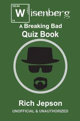 Wisenberg: Wisenberg: A Breaking Bad Quiz Book - Wisenberg: A Breaking Bad Quiz Book