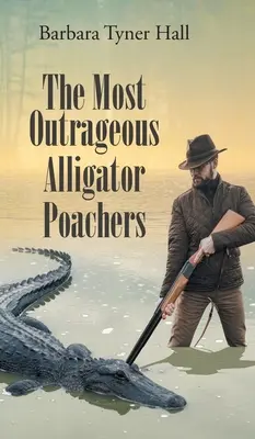 A legfelháborítóbb aligátor orvvadászok - The Most Outrageous Alligator Poachers