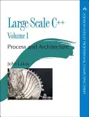 Nagyméretű C++ I. kötet: Folyamat és architektúra - Large-Scale C++ Volume I: Process and Architecture