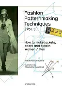 Divatminta készítési technikák [ Vol. 3 ]: Hogyan készítsünk kabátokat, kabátokat és köpenyeket nőknek és férfiaknak? - Fashion Patternmaking Techniques [ Vol. 3 ]: How to Make Jackets, Coats and Cloaks for Women and Men