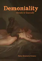 Demonialitás: Incubi and Succubi: A Book of Demonology - Demoniality: Incubi and Succubi: A Book of Demonology