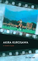 Akira Kurosawa: A nézők kalauza - Akira Kurosawa: A Viewer's Guide