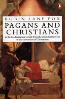 Pogányok és keresztények - A mediterrán világban a Kr. u. II. századtól Konstantin megtéréséig - Pagans and Christians - In the Mediterranean World from the Second Century AD to the Conversion of Constantine