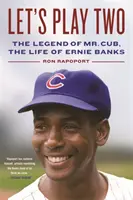 Játsszunk kettőt: Mr. Cub legendája, Ernie Banks élete - Let's Play Two: The Legend of Mr. Cub, the Life of Ernie Banks