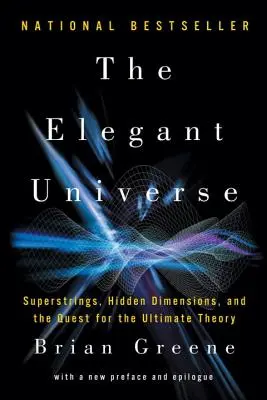 Az elegáns univerzum: Szuperhúrok, rejtett dimenziók és a végső elmélet keresése - The Elegant Universe: Superstrings, Hidden Dimensions, and the Quest for the Ultimate Theory