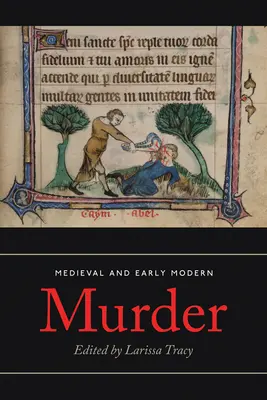 Középkori és kora újkori gyilkosság: Jogi, irodalmi és történelmi összefüggések - Medieval and Early Modern Murder: Legal, Literary and Historical Contexts