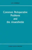 Gyakori perioperatív problémák és az aneszteziológus - Common Perioperative Problems and the Anaesthetist