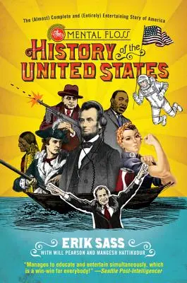 A Mental Floss Az Egyesült Államok története: Amerika (majdnem) teljes és (teljesen) szórakoztató története - The Mental Floss History of the United States: The (Almost) Complete and (Entirely) Entertaining Story of America