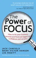 A fókusz ereje - Hogyan érje el üzleti, személyes és pénzügyi céljait magabiztosan és biztosan - Power of Focus - How to Hit Your Business, Personal and Financial Targets with Confidence and Certainty