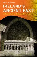 Írország ősi keletje: A Guide to Its Historic Treasures - Ireland's Ancient East: A Guide to Its Historic Treasures