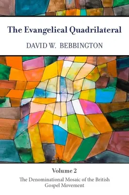 Az evangéliumi négyszög: A brit evangéliumi mozgalom felekezeti mozaikja - The Evangelical Quadrilateral: The Denominational Mosaic of the British Gospel Movement