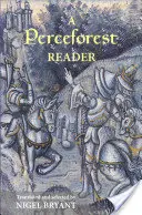 A Perceforest Reader: Válogatott epizódok a Perceforestből: Arthur Britannia őstörténete - A Perceforest Reader: Selected Episodes from Perceforest: The Prehistory of Arthur's Britain