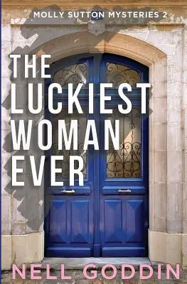 A legszerencsésebb nő: (Molly Sutton Rejtélyek 2) - The Luckiest Woman Ever: (Molly Sutton Mysteries 2)