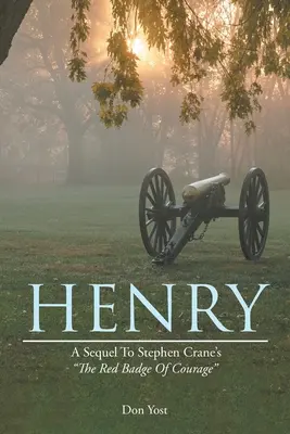 Henry: Stephen Crane A bátorság vörös jelvénye című művének folytatása. - Henry: A Sequel to Stephen Crane's the Red Badge of Courage