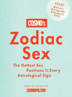 Cosmo's Zodiac Sex: A legforróbb szexpozíciók minden asztrológiai jegyhez - Cosmo's Zodiac Sex: The Hottest Sex Positions for Every Astrological Sign