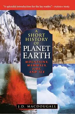 A Föld bolygó rövid története: Hegyek, emlősök, tűz és jég - A Short History of Planet Earth: Mountains, Mammals, Fire, and Ice