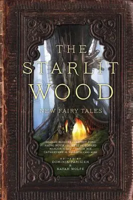 A csillagfényes erdő: Új tündérmesék - The Starlit Wood: New Fairy Tales