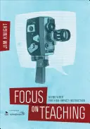 Fókuszban a tanítás: Videó használata a nagy hatású oktatáshoz - Focus on Teaching: Using Video for High-Impact Instruction