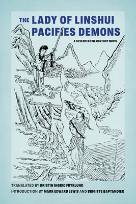 A linshui úrnő megbékíti a démonokat: Egy tizenhetedik századi regény - The Lady of Linshui Pacifies Demons: A Seventeenth-Century Novel