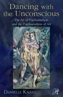 Tánc a tudattalannal: A pszichoanalízis művészete és a művészet pszichoanalízise - Dancing with the Unconscious: The Art of Psychoanalysis and the Psychoanalysis of Art