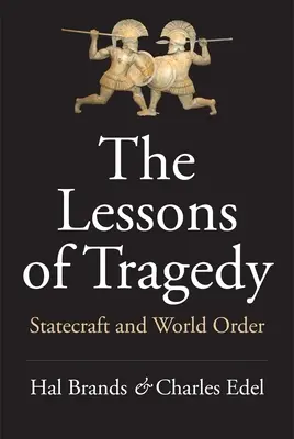 A tragédia tanulságai: Államvezetés és világrend - The Lessons of Tragedy: Statecraft and World Order