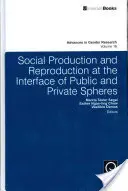 Társadalmi termelés és reprodukció a köz- és a magánszféra határán - Social Production and Reproduction at the Interface of Public and Private Spheres