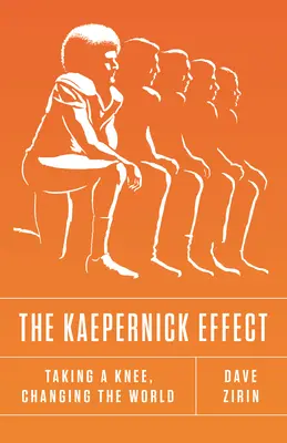 A Kaepernick-hatás: Térdre ereszkedik, megváltoztatja a világot - The Kaepernick Effect: Taking a Knee, Changing the World