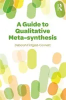 Útmutató a kvalitatív metaszintézishez - A Guide to Qualitative Meta-Synthesis