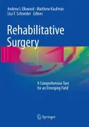 Rehabilitációs sebészet: Átfogó szöveg egy fejlődő terület számára - Rehabilitative Surgery: A Comprehensive Text for an Emerging Field