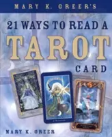 Mary K. Greer 21 módja a tarotkártya olvasásának - Mary K. Greer's 21 Ways to Read a Tarot Card