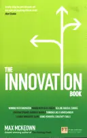 Az innovációs könyv: Hogyan irányítsuk az ötleteket és a megvalósítást a kiemelkedő eredmények érdekében? - The Innovation Book: How to Manage Ideas and Execution for Outstanding Results