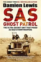 SAS Ghost Patrol - Az ultratitkos egység, amely náci rohamosztagosnak adta ki magát. - SAS Ghost Patrol - The Ultra-Secret Unit That Posed As Nazi Stormtroopers