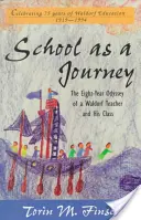 Az iskola mint utazás: Egy Waldorf-tanár és osztálya nyolcéves Odüsszeiája - School as a Journey: The Eight-Year Odyssey of a Waldorf Teacher and His Class