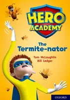 Hősök Akadémiája: Oxford Level 12, Lime+ Book Band: The Termite-nator - Hero Academy: Oxford Level 12, Lime+ Book Band: The Termite-nator