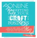 Online marketing a kézműves vállalkozás számára: Hogyan fedezzük fel, osszuk meg és adjuk el kézzel készített termékeinket az interneten? - Online Marketing for Your Craft Business: How to Get Your Handmade Products Discovered, Shared and Sold on the Internet