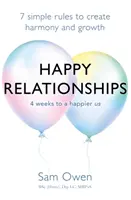 Boldog kapcsolatok: 7 egyszerű szabály a harmónia és a növekedés megteremtéséhez - Happy Relationships: 7 Simple Rules to Create Harmony and Growth