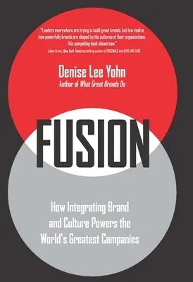 Fúzió: A márka és a kultúra integrálása hogyan hajtja a világ legjobb vállalatait - Fusion: How Integrating Brand and Culture Powers the World's Greatest Companies