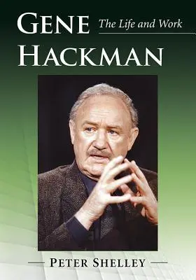 Gene Hackman: Élet és munka - Gene Hackman: The Life and Work