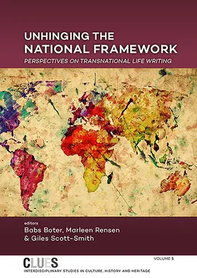 A nemzeti keretrendszer feloldása: Perspektívák a transznacionális életíráshoz - Unhinging the National Framework: Perspectives on Transnational Life Writing