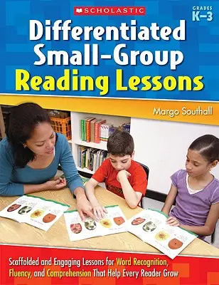 Differenciált kiscsoportos olvasásórák: K-3 - Differentiated Small-Group Reading Lessons: K-3