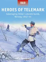 Telemark hősei: Hitler atombombájának szabotálása Norvégiában 1942-44-ben - Heroes of Telemark: Sabotaging Hitler's Atomic Bomb, Norway 1942-44